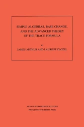 Simple Algebras, Base Change, and the Advanced Theory of the Trace Formula. (AM-