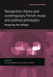 Recognition theory and contemporary French moral and political philosophy